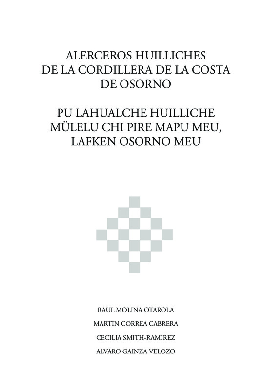 Alerceros huilliches de la Cordillera de la Costa de Osorno = Pu lahualche huilliche mülelu chi pire mapu meu, lafken Osorno meu