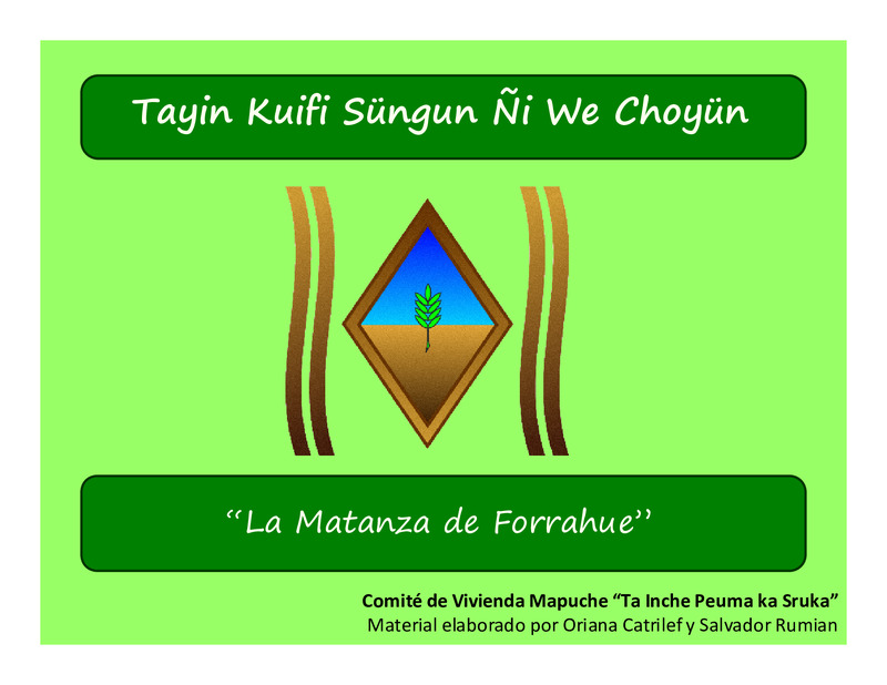 La matanza de Forrahue = Tayin Kuifi Süngun Ñi We Choyün