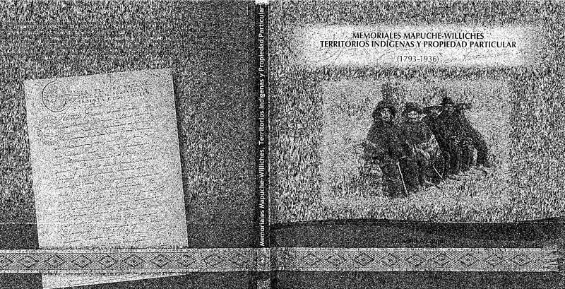 Memoriales mapuche williches: territorios indígenas y propiedad particular 1793-1936
