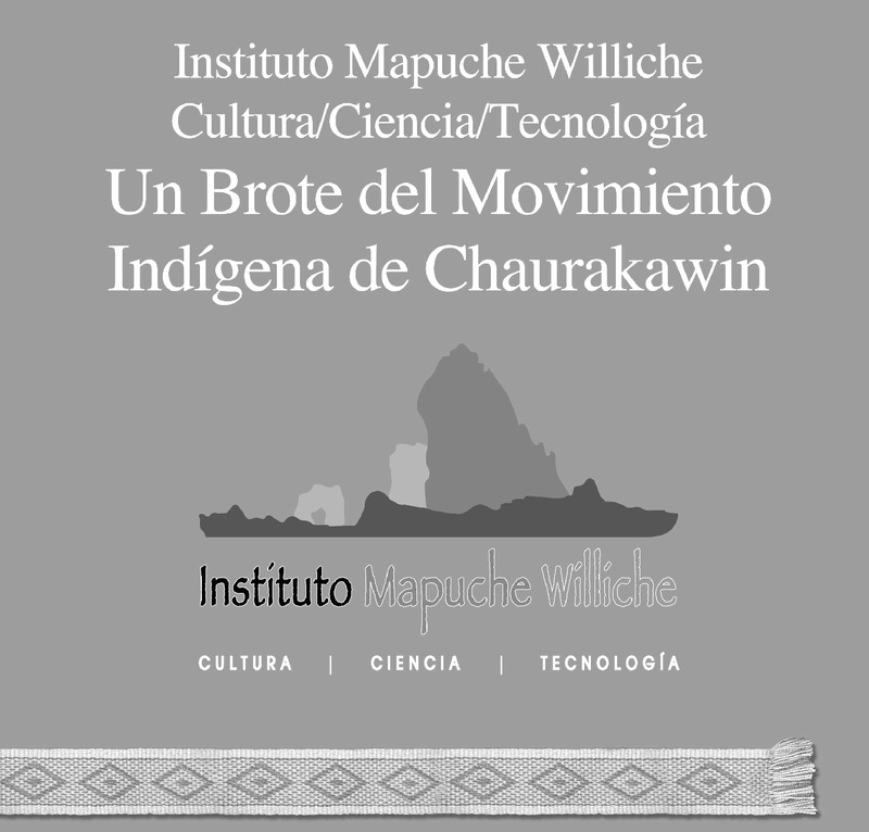 Instituto Mapuche Williche Cultura / Ciencia / Tecnología: un brote del movimiento indígena de Chaurakawin
